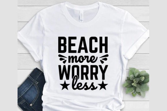 Download Beach More Worry Less T-Shirt - Beach more worry less Collection