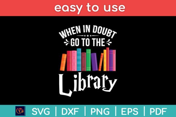Download When in Doubt Go to the Library Svg File - Library svg Collection